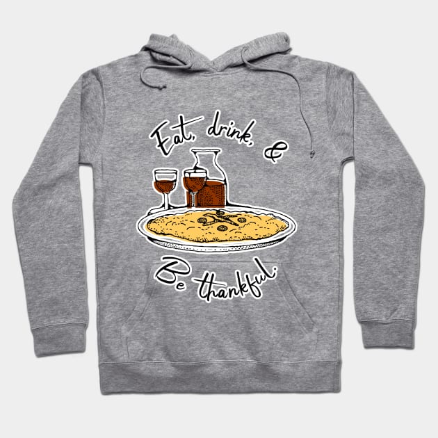 Eat, drink, and be thankful Hoodie by Inspire Creativity